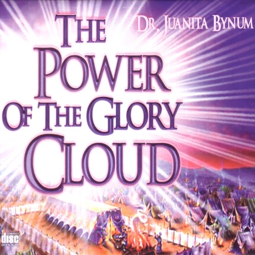 Stream The Power Of The Glory Cloud Part 2 By Dr Juanita Bynum