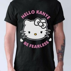 Hello Kitty Kanye West Hello Kanye Be Fearless T-Shirt
