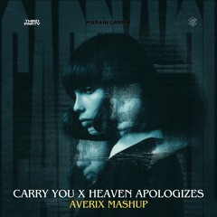Carry You x Heaven Apologizes (AVERIX Mashup)