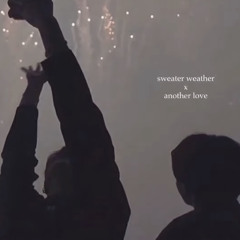 sweater weather x another love (slowed)
