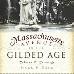 [View] PDF 📘 Massachusetts Avenue in the Gilded Age: Palaces & Privilege (Brief Hist
