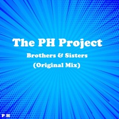 The PH Project - Brothers & Sisters (Original Mix)