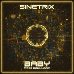 SINETRIX - BABY (FREE DOWNLOAD)