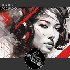 YOSCHI (GER) - Acid Radio