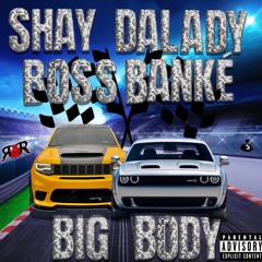 Shay DaLady Boss Bankè - Big Body