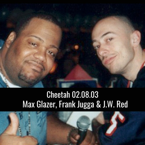 Max Glazer, Frank Jugga & J.W. Red Live @ Cheetah 02.08.03