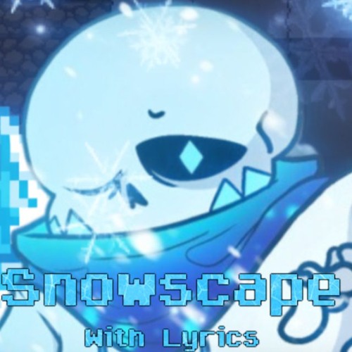 Snowscape With Lyrics (Undertale: Last Corridor, Ice Sans) [Winter Special]