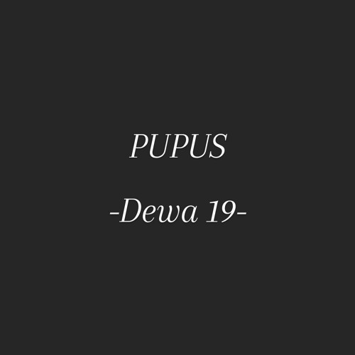 Dewa 19 Pupus