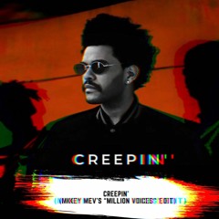Creepin' (Mikey Mev's "Million Voices" Edit)