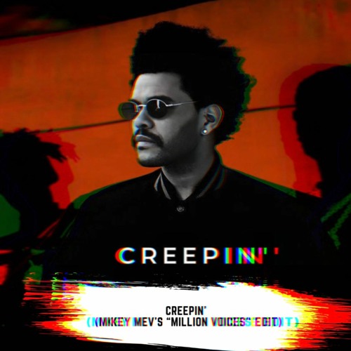 Creepin' (Mikey Mev's "Million Voices" Edit)