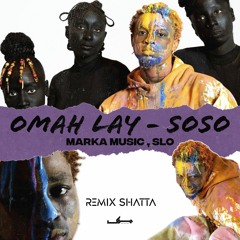 Omah Lay -  Soso , Marka Music,Slo (Remix Shatta)