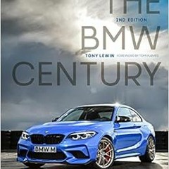 View KINDLE 💔 The BMW Century, 2nd Edition by Tony Lewin,Tom Purves PDF EBOOK EPUB K