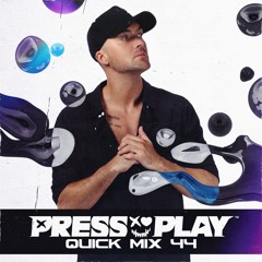 PRESS PLAY // QUICK MIX // VOL 44
