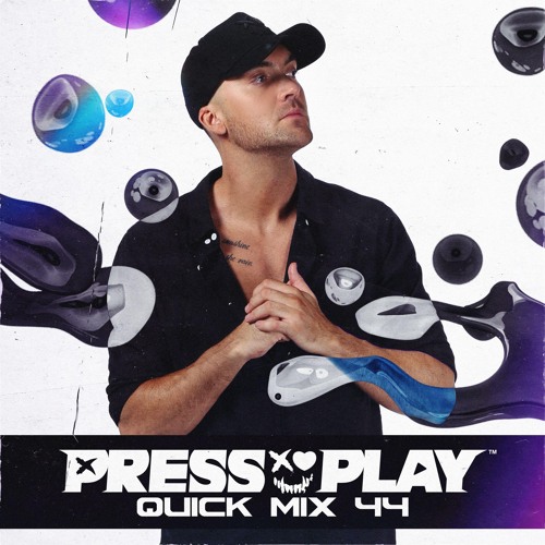 PRESS PLAY // QUICK MIX // VOL 44