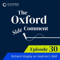 Richard Hingley on Hadrian's Wall - Episode 30 - The Side Comment