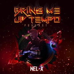 Nel - X Bring Me Up Tempo Podcast 056