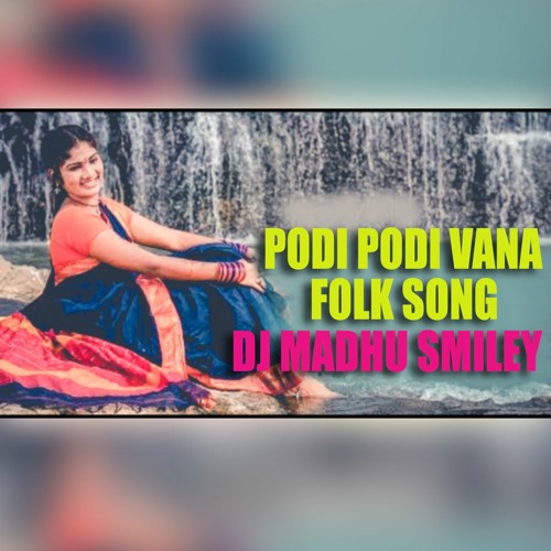 Podi Podi Vana Folk Song Remix Dj Madhu Smiley