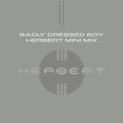 Badly Dressed Boy - Herbert Mini Mix