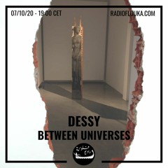 DESSY Between Universes | Radio Flouka 07/10/2020