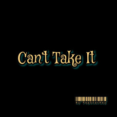 Cant Take It