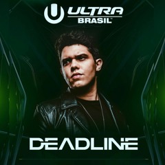 DEADLINE @ Ultra Music Festival [Brazil 2023]
