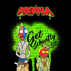 DRiPPLA - Get Schwifty Son