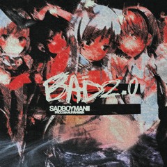 Bad 2.0 (feat. Sadboymanii)