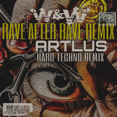 FREE DL | W&W - RAVE AFTER RAVE [ARTLUS REMIX]