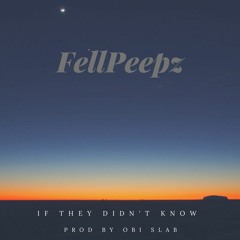 If They Didn't Know (Prod by Obi Slab)