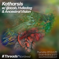 katharsis with jjjacob, Hviledag & Ancestral Vision on Threads*Nordvest (22/10/20)