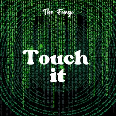 The Fuego - Touch It
