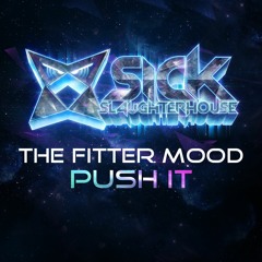 The Fitter Mood - Push It (Original Mix) (SICK SLAUGHTERHOUSE) PREVIEW