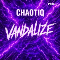 Vandalize