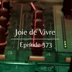 Joie de Vivre - Episode 373