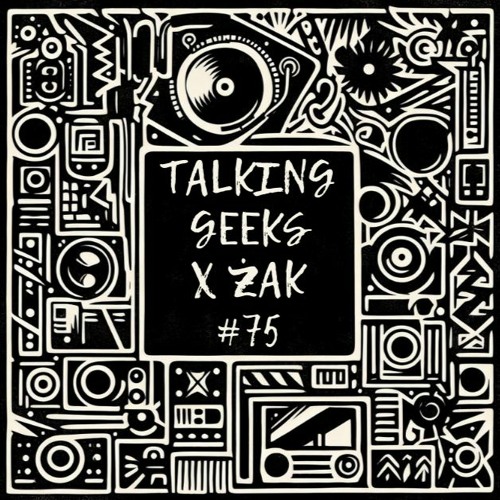 Talking Geeks x Żak #75 [FREE MUSIC]