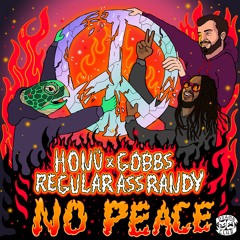 HONÜ, GOBBS, RegularAssRandy - No Peace