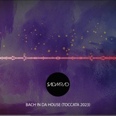 Bach In Da House (Toccata 2023)