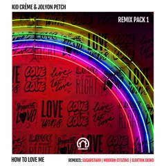 Kid Crème & Jolyon Petch - How To Love Me (Elektrik Disko Remix)