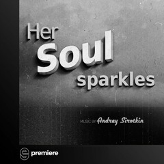 Premiere: Andrey Sirotkin - Her Soul Sparkles