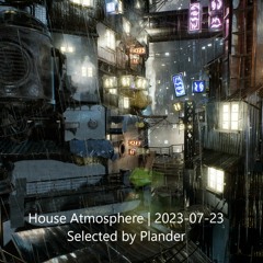 House Atmosphere | 2023-07-23