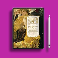 Gilded Youth: Three Lives in France's Belle Époque . Zero Expense [PDF]