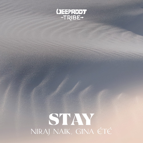 HMWL Premiere: Niraj Naik, GINA ÉTÉ - Stay (Radio Mix) [Deeproot Tribe]