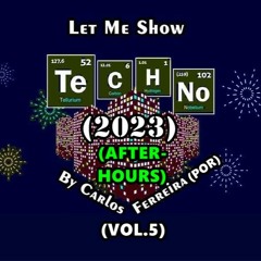 Let Me Show Techno By Carlos Ferreira (POR) (2023) (Vol.5) (AFTER-HOURS)