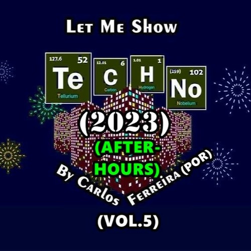 Let Me Show Techno By Carlos Ferreira (POR) (2023) (Vol.5) (AFTER-HOURS)