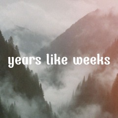 years like weeks