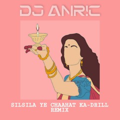 Silsila Ye Chaahat Ka-Drill Remix | DJ ANRIC