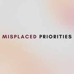 Misplaced Priorities