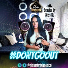 #DontGoOut - MISS RC SESSION/ PINTO ENTERTAINMENT COLOMBIA