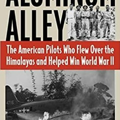 Audiobook Aluminum Alley: The American Pilots Who Flew Over the Himalayas and Helped Win World