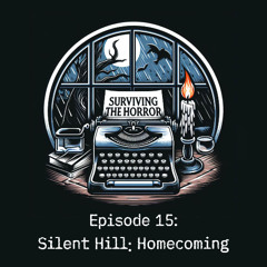 Surviving the Horror - Episode 15: Silent Hill: Homecoming